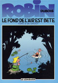 Robin Dubois, Tome 02 a : Le fond de l'air est bte
